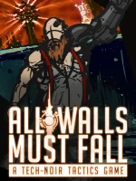 All Walls Must Fall - A Tech-Noir Tactics Game