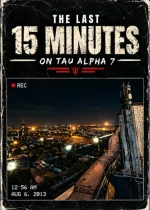 The Last 15 Minutes on Tau Alpha 7