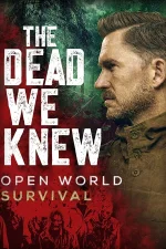 THE DEAD WE KNEW Open World Survival
