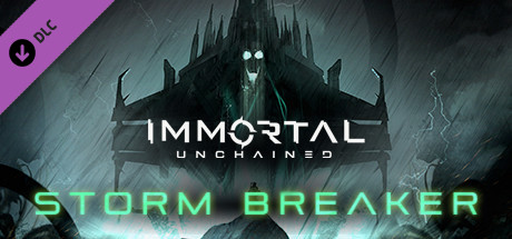 Immortal Unchained Storm Breaker - PC Game Download via Torrent