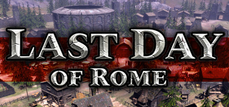 Last Day of Rome - PC Game Download via Torrent