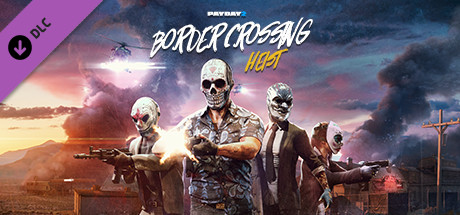 PAYDAY 2 Border Crossing Heist - PC Game Download via Torrent