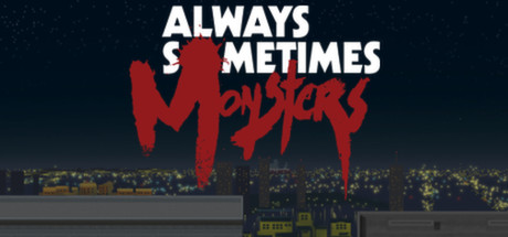 Always Sometimes Monsters - PC Game Download via Torrent