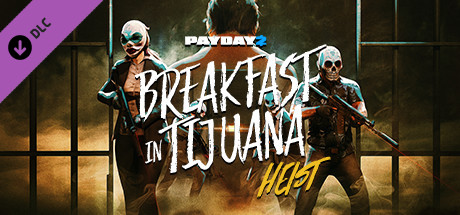 PAYDAY 2 Breakfast in Tijuana Heist - PC Game Download via Torrent