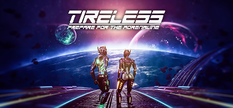 TIRELESS Prepare For The Adrenaline - PC Game Download via Torrent