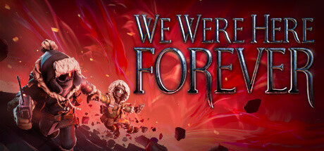 We Were Here Forever - PC Game Download via Torrent