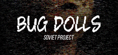 Bug Dolls Soviet Project - PC Game Download via Torrent