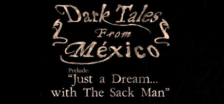 Dark Tales from Mxico Prelude Just a Dream with The Sack Man - PC Game Download via Torrent