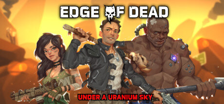 Edge Of Dead Under A Uranium Sky - PC Game Download via Torrent