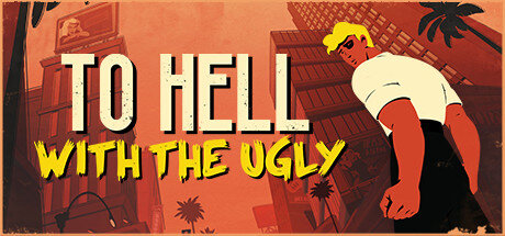 To Hell With The Ugly - PC Game Download via Torrent