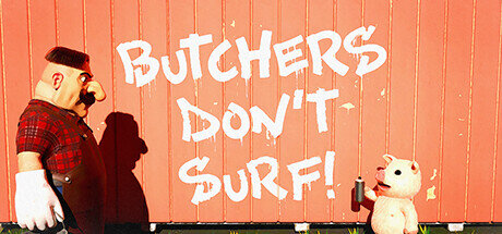 Butchers Dont Surf - PC Game Download via Torrent