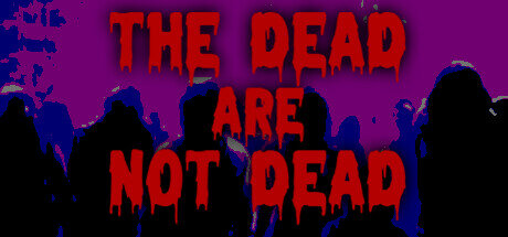 The Dead are Not Dead - PC Game Download via Torrent