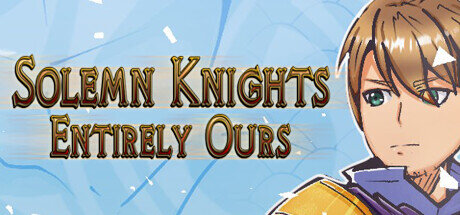 Solemn Knights Entirely Ours - PC Game Download via Torrent