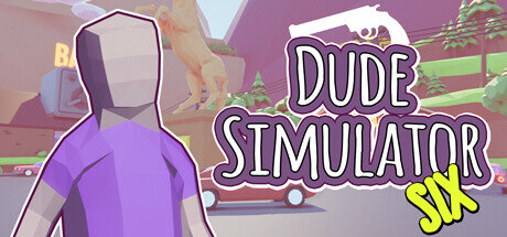 Dude Simulator 6 Six - PC Game Download via Torrent