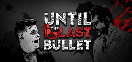 Until The Last Bullet - PC Game Download via Torrent