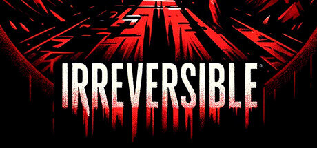 IRREVERSIBLE - PC Game Download via Torrent