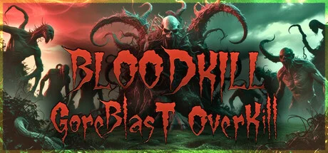BLOODKILL Goreblast Overkill
