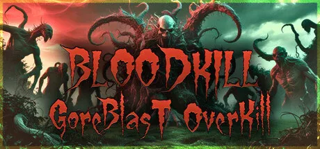 BLOODKILL Goreblast Overkill