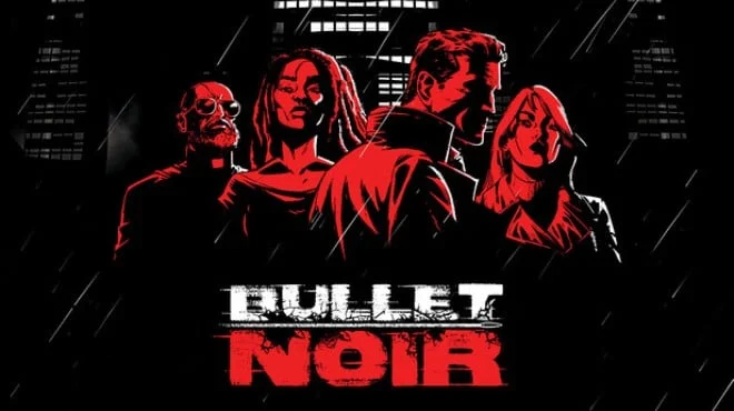 Download Bullet Noir PC Game for Free via Torrent Bullet Noir - PC Game Download via Torrent