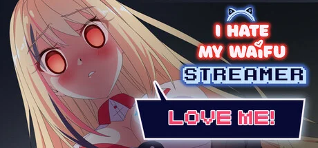 I Hate My Waifu Streamer - PC Game Download via Torrent
