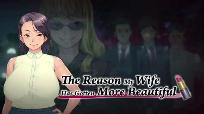 Download The Reason My Wife Has Gotten More Beautiful PC Game The Reason My Wife Has Gotten More Beautiful - full game download