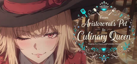 From Aristocrats Pet to Culinary Queen Reigning Over Flavors and Forbidden Desires - full game download
