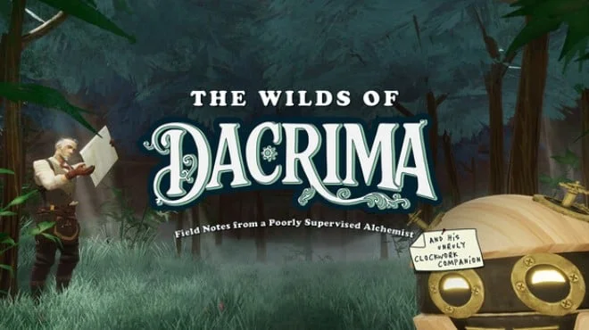 The Wilds of Dacrima Field Notes from a Poorly Supervised Alchemist and his Unruly Clockwork Companion - full game download
