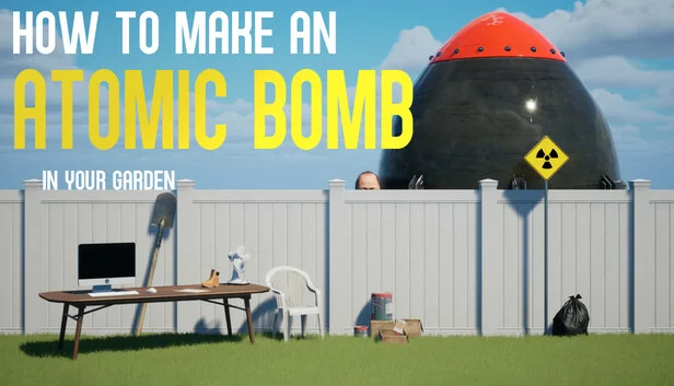 How to Make an Atomic Bomb in Your Garden - full game download