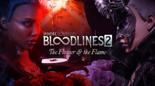Vampire The Masquerade Bloodlines 2 The Flower and the Flame - full game download