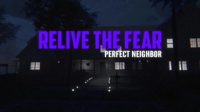 Relive the Fear Perfect Neighbor - full game download